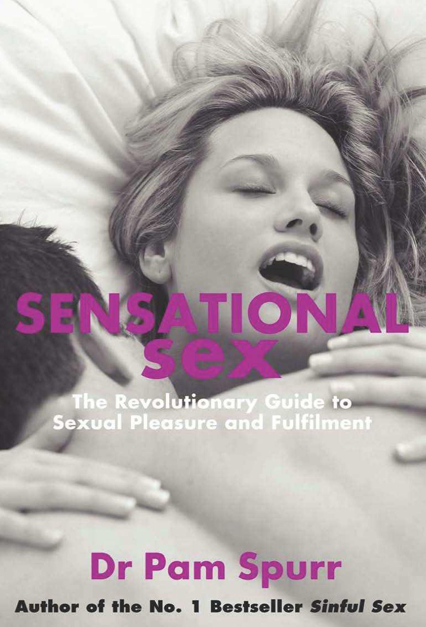Sensational Sex: The Revolutionary Guide To Sexual Pleasure & Fulfilment