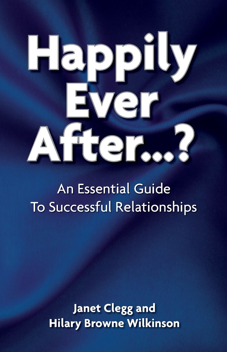 Happily Ever After?: An Essential Guide to Successful Relationships