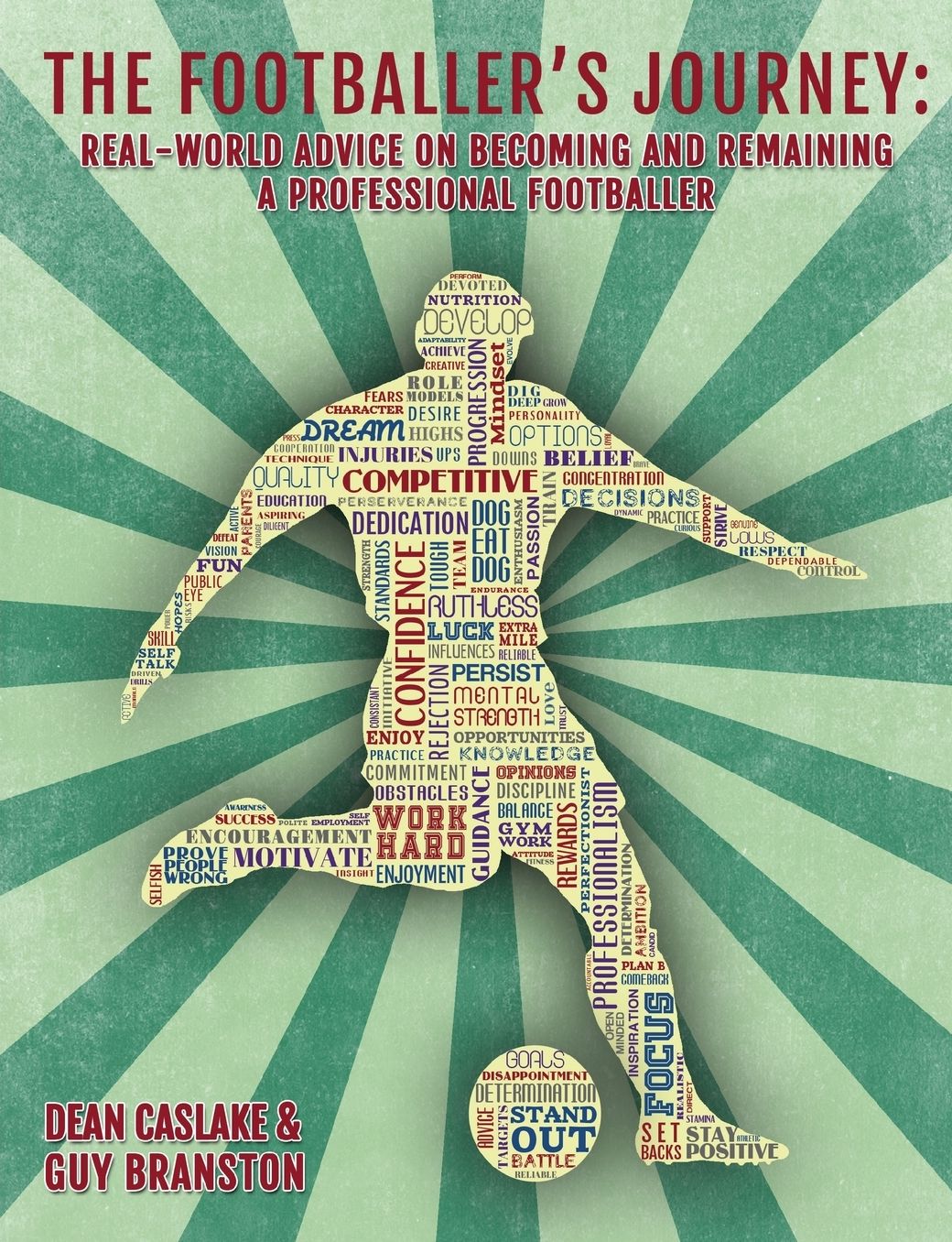 The Footballer's Journey: Real-World Advice on Becoming and Remaining a Professional Footballer