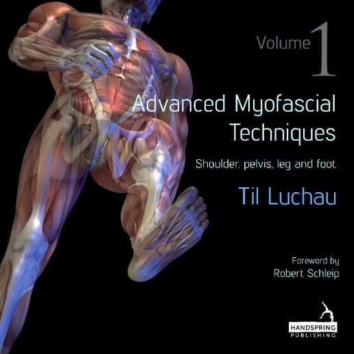 Advanced Myofascial Techniques - Volume 1: Shoulder, Pelvis, Leg and Foot