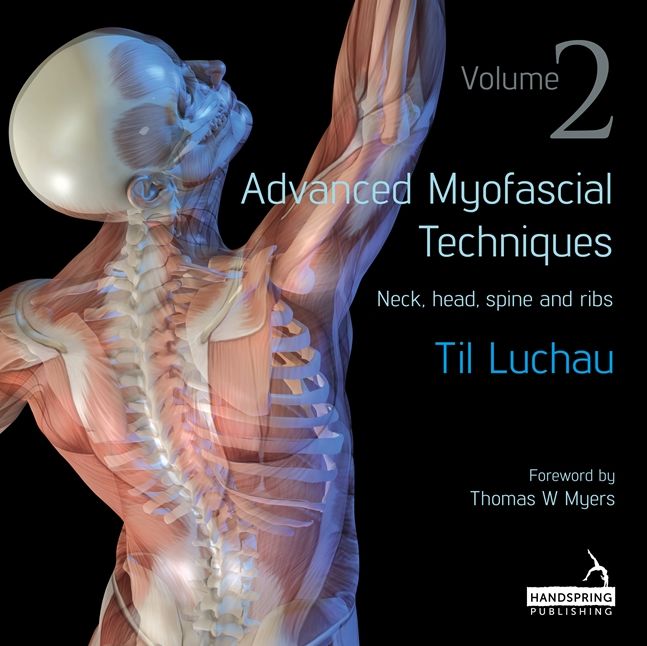 Advanced Myofascial Techniques : Neck, Head, Spine and Ribs