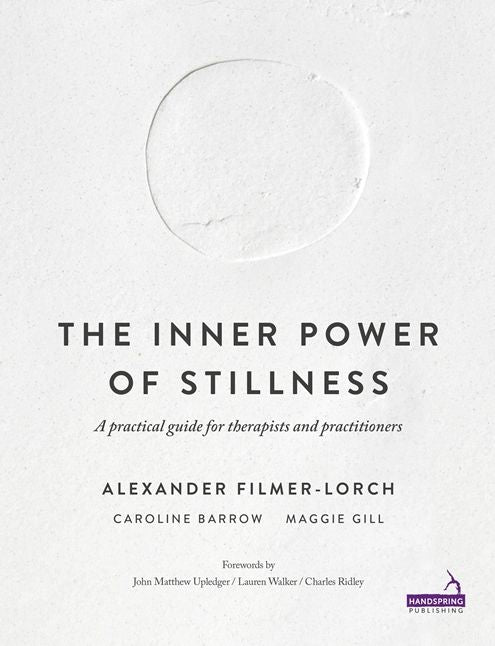 The Inner Power of Stillness : A Practical Guide for Therapists and Practitioners