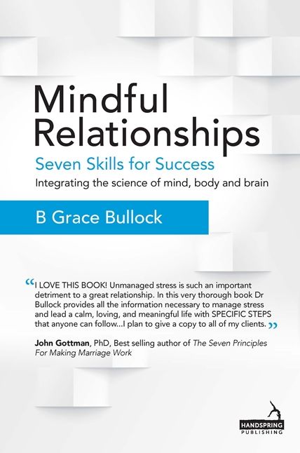 Mindful Relationships : Seven Skills for Success - Integrating the Science of Mind, Body and Brain