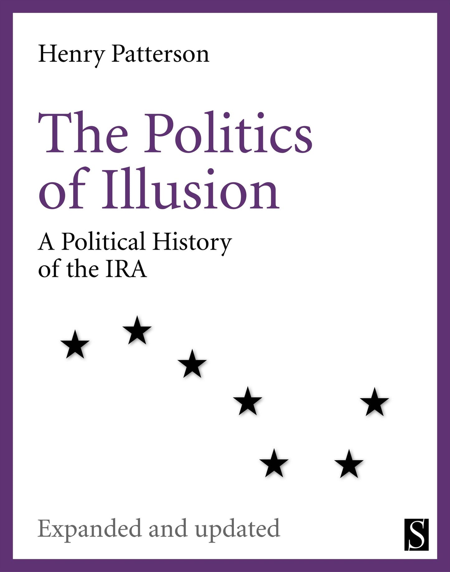 The Politics of Illusion: A Political History of Sinn Féin and the IRA