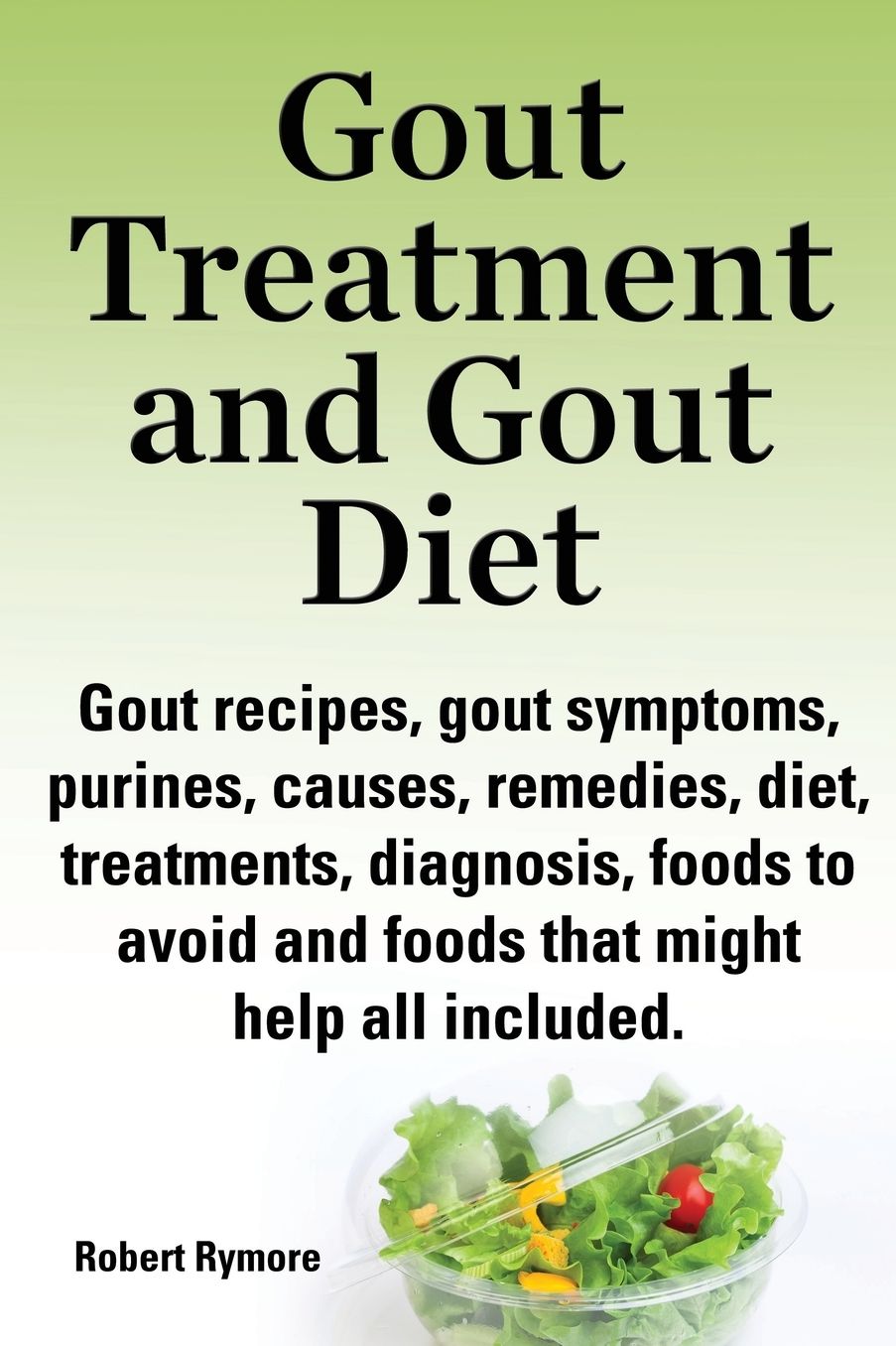 Gout Treatment and Gout Diet. Gout Recipes, Gout Symptoms, Purines, Causes, Remedies, Diet, Treatments, Diagnosis, Foods to Avoid and Foods That Might