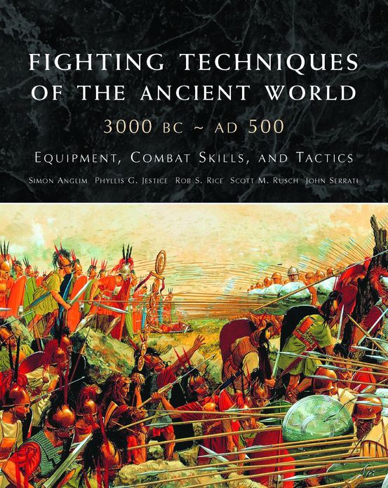 Fighting Techniques of the Ancient World 3000 BCE-500CE: Equipment, Combat Skills and Tactics