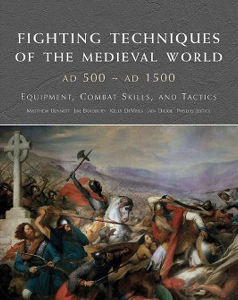 Fighting Techniques of the Medieval World AD 500 - AD 1500: Equipment, Combat Skills and Tactics