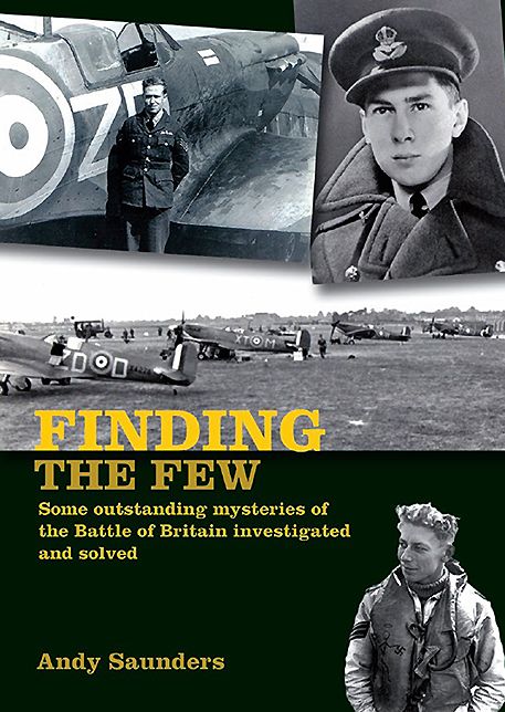 Finding the Few: Some Outstanding Mysteries of the Battle of Britain Investigated and Solved