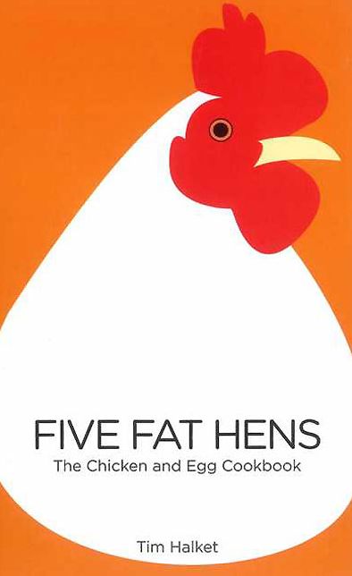Five Fat Hens: The Chicken and Egg Cookbook