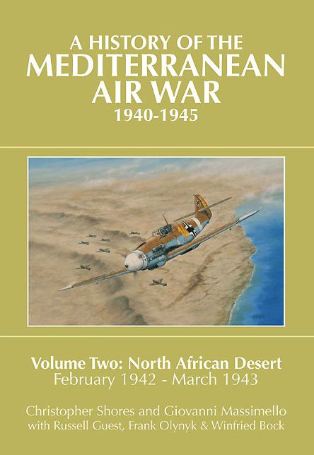 A History of the Mediterranean Air War, 1940-1945. Volume 2: North African Desert, February 1942 - March 1943