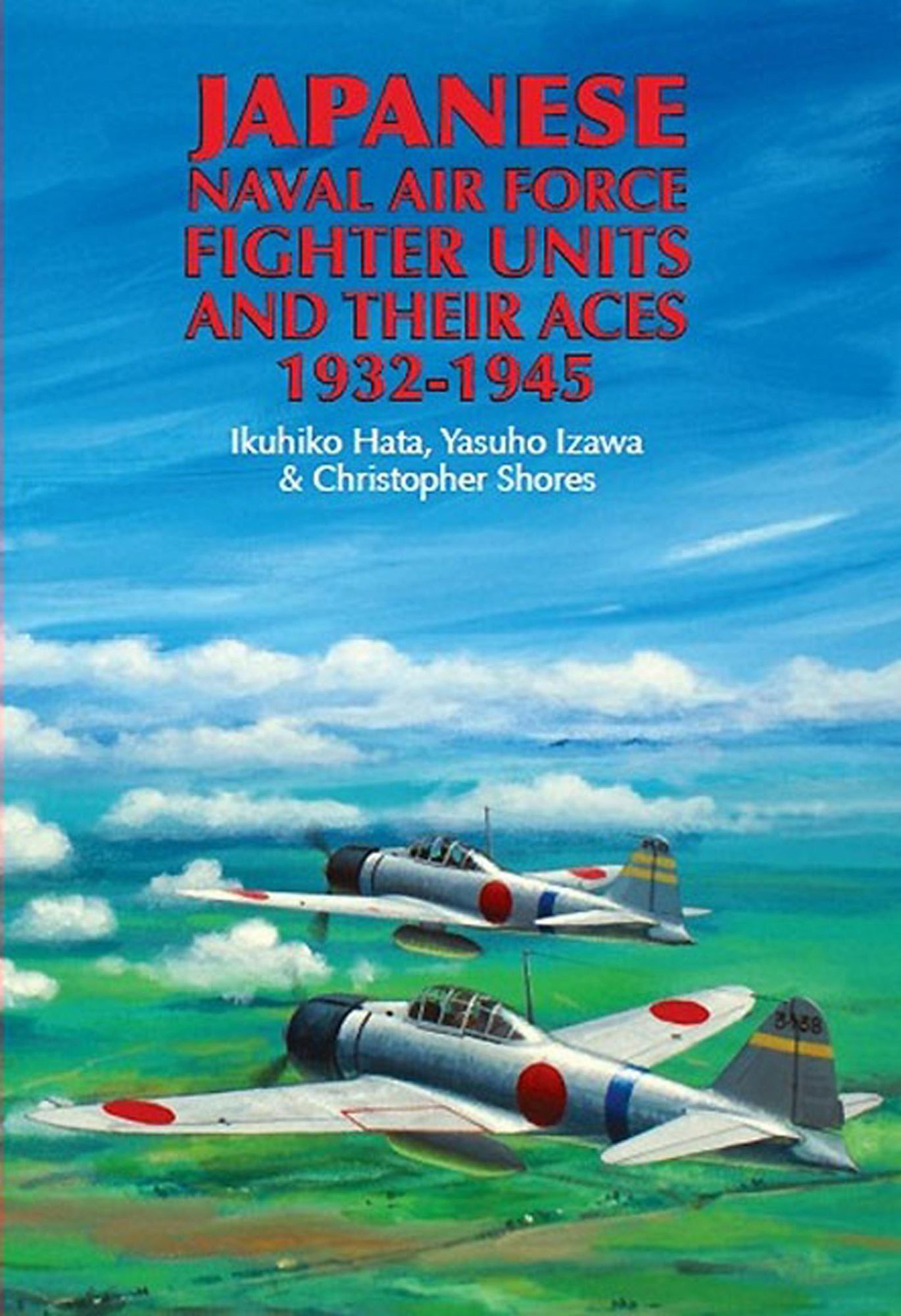 Japanese Naval Air Force Fighter Units and Their Aces, 1932-1945