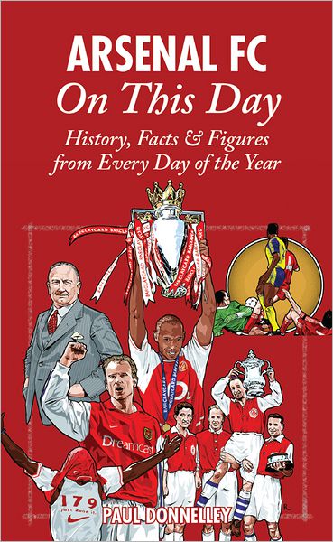 Arsenal FC On This Day: History, Facts & Figures from Every Day of the Year