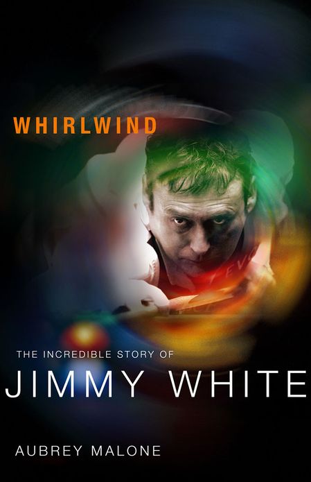 Whirlwind: The Incredible Story of Jimmy White