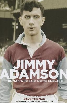 Jimmy Adamson: The Man Who Said No to England