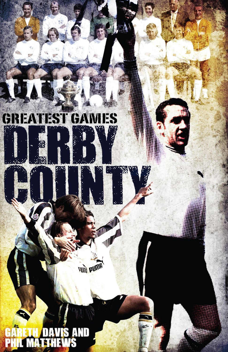 Derby County Greatest Games: The Rams' Fifty Finest Matches