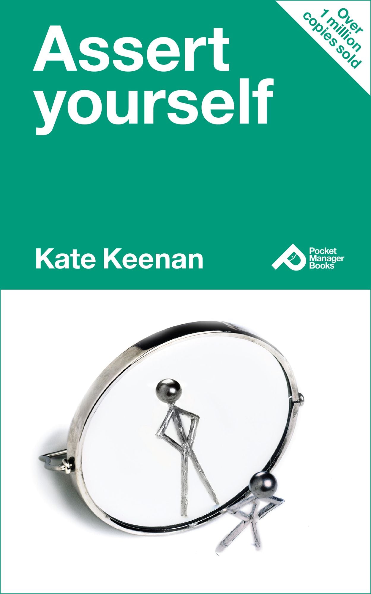 Assert Yourself: Learn the Secrets to Self-Confidence And HowTo Get Your Own Way Nicely