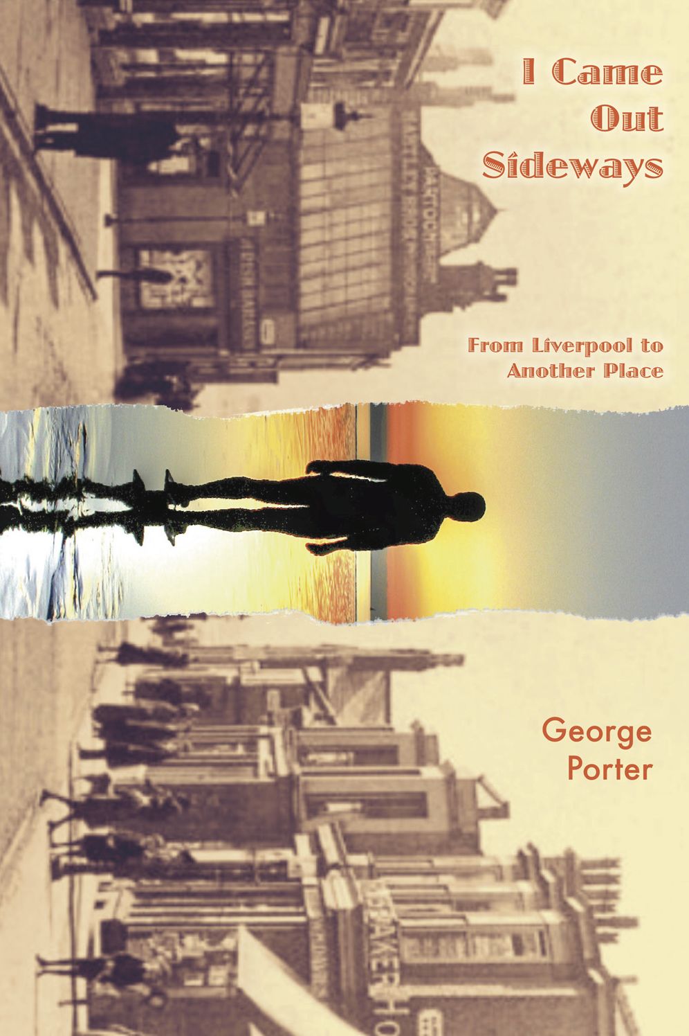 I Came Out Sideways: From Liverpool to Another Place