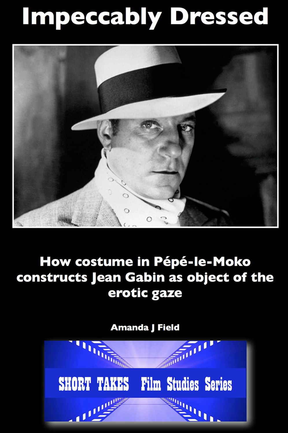 Impeccably Dressed: How Costume in Pepe-le-Moko Constructs Jean Gabin as Object of the Erotic Gaze