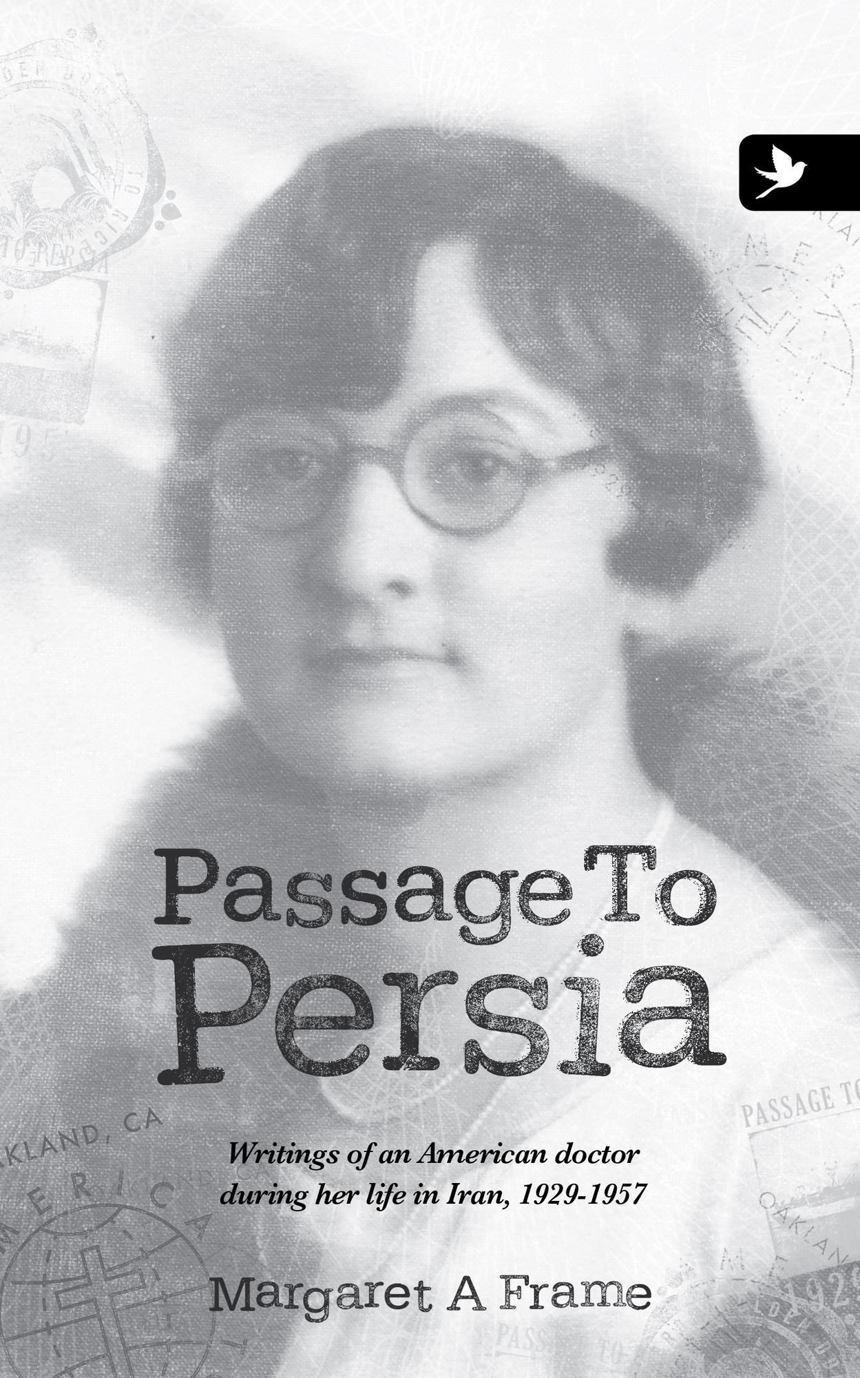 Passage to Persia: Writings of an American doctor during her life in Iran 1929-1957