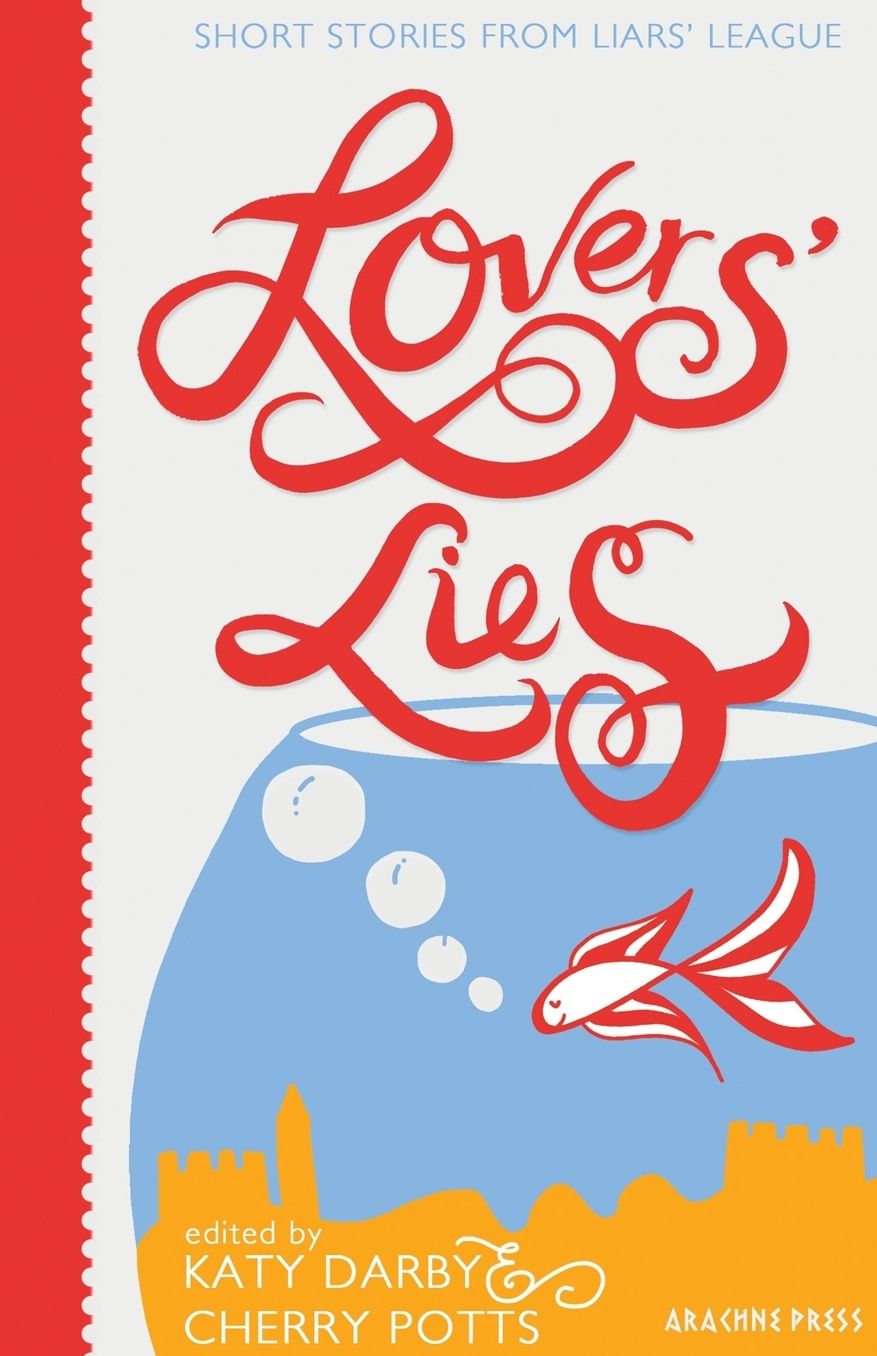 Lovers' Lies: Short Stories. Editor, Cherry Potts & Katy Darby
