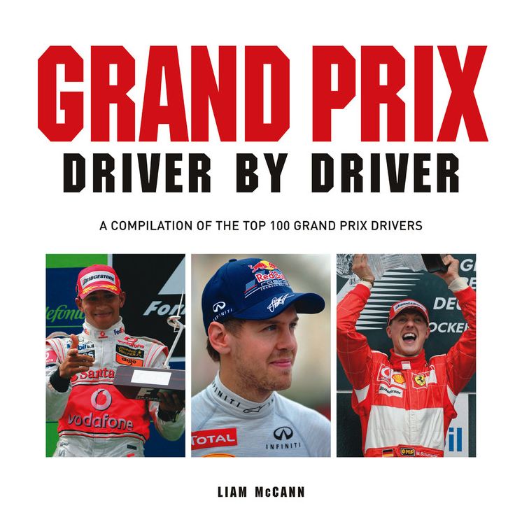 Grand Prix Driver by Driver: A Compilation of the Top 100 Grand Prix Drivers