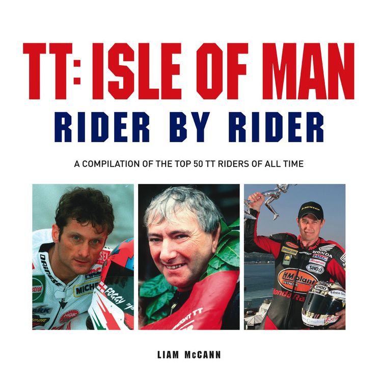 TT: Isle of Man Rider by Rider:: A compilation of the top 50 TT riders of all time