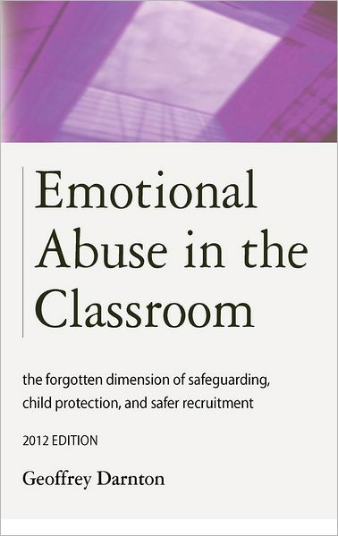 Emotional Abuse in the Classroom: The Forgotten Dimension of Safeguarding, Child Protection, and Safer Recruitment