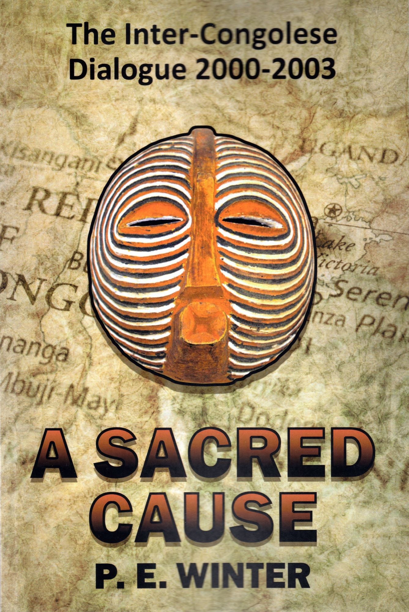 A Sacred Cause : The Inter-Congolese Dialogue 2000-2003