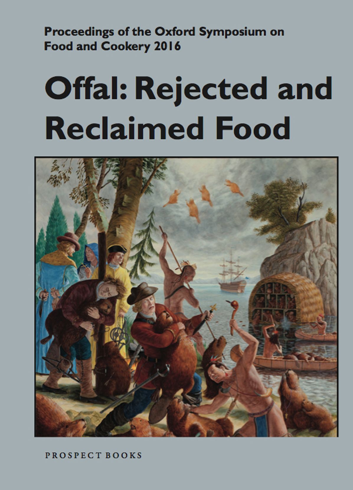 Offal: Rejected and Reclaimed Food: Proceedings of the Oxford Symposium on Food and Cookery 2016