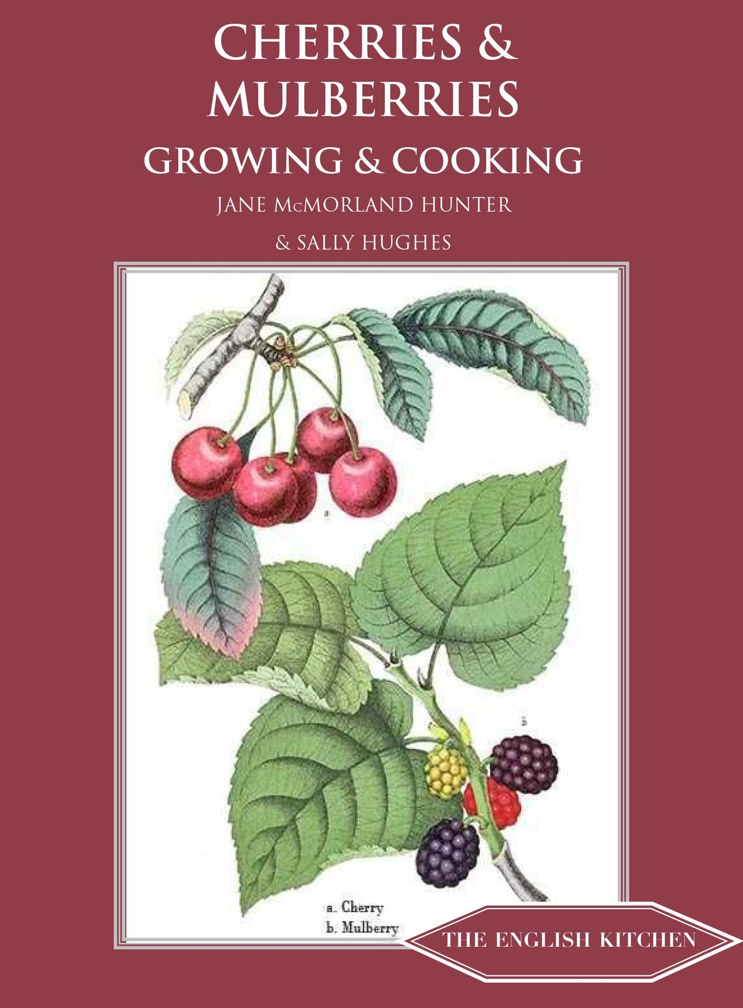 Cherries and Mulberries: Growing and Cooking