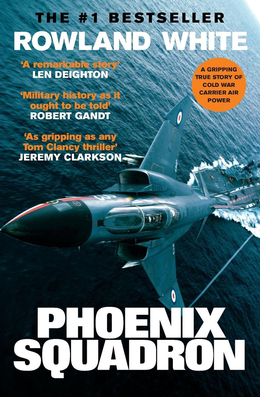 Phoenix Squadron: A hi-octane true story of fast jets, big decks and Top Guns