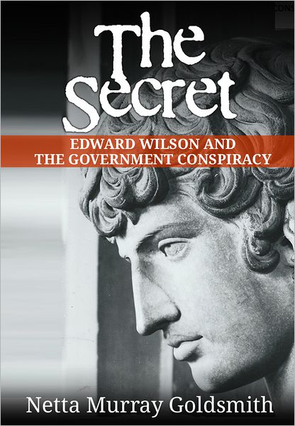 The Secret: Edward Wilson And The Government Conspiracy