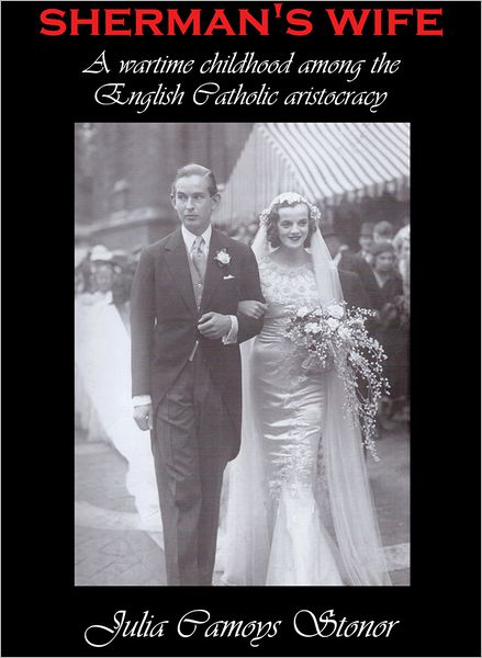 Sherman's Wife: A childhood among the English Catholic aristocracy