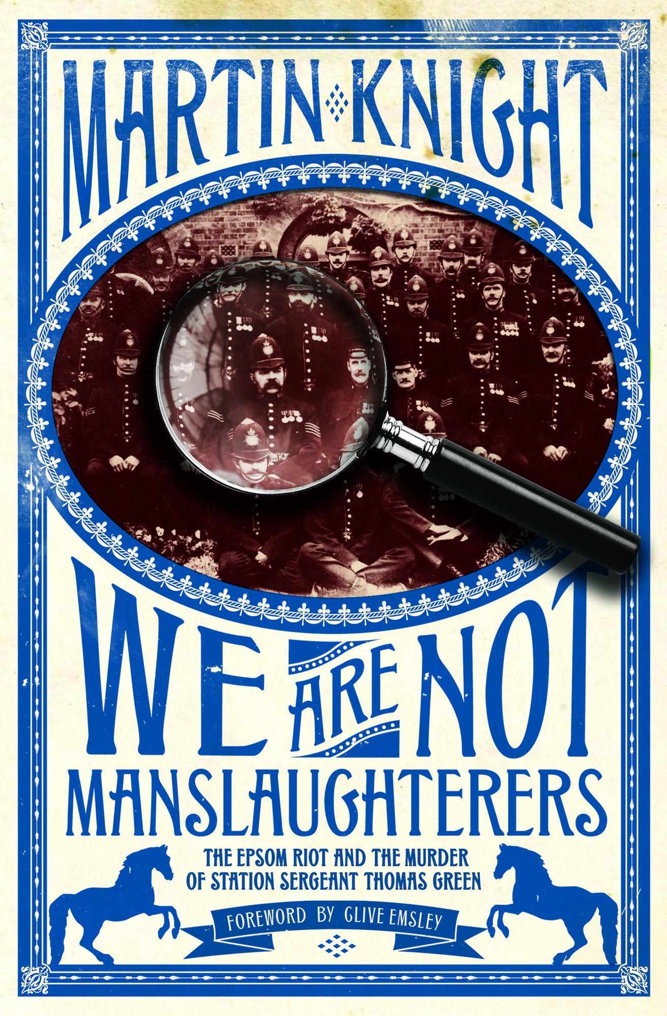 We Are Not Manslaughterers: The Epsom Riot and the Murder of Station Sergeant Thomas Green