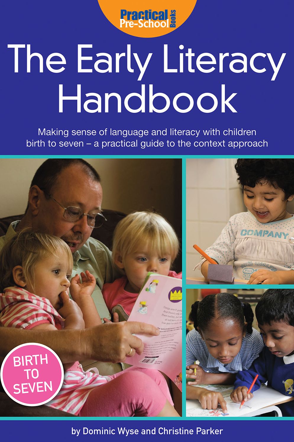 The Early Literacy Handbook: Making sense of language and literacy with children birth to seven - a practical guide to the context approach