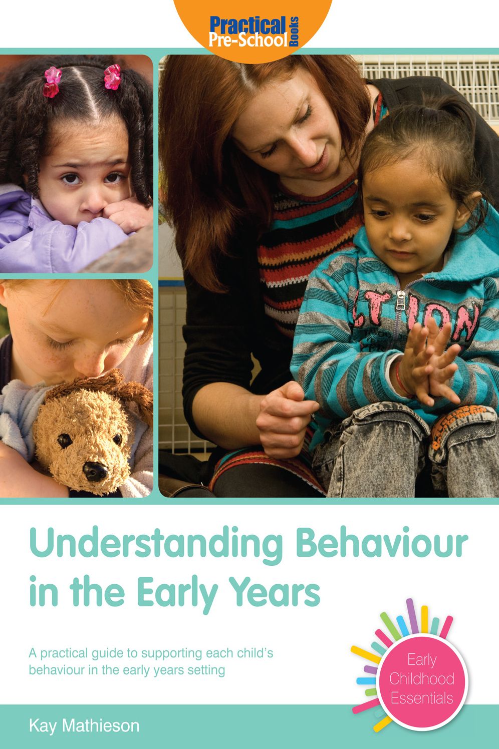 Understanding Behaviour in the Early Years: A practical guide to supporting each child's behaviour in the early years setting