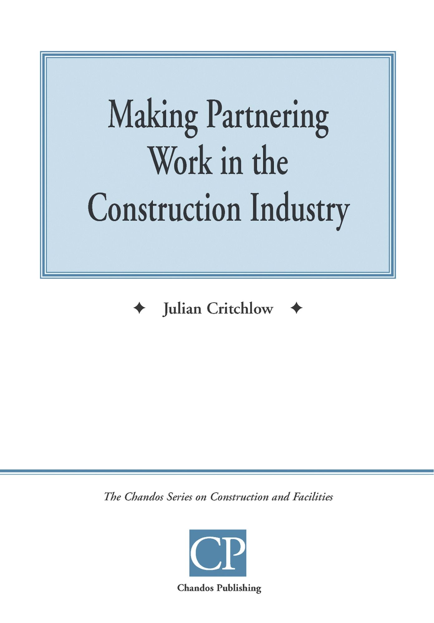 Making Partnering Work in the Construction Industry