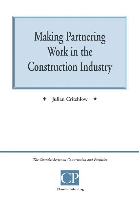 Making Partnering Work in the Construction Industry