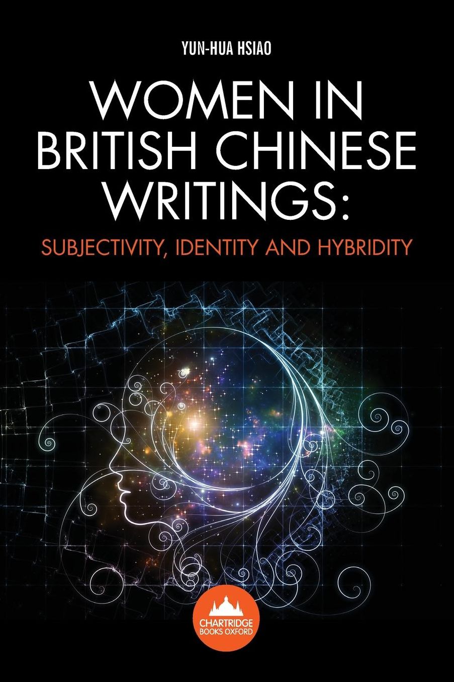 Women in British Chinese Writing: Subjectivity, Identity and Hybridity