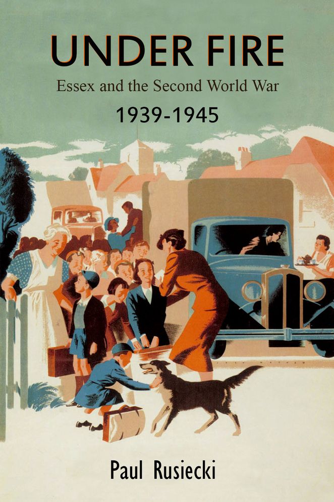 Under Fire: Essex and the Second World War, 19399[[[[