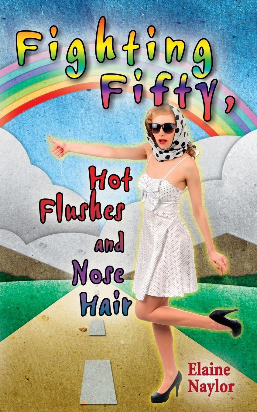 Fighting Fifty, Hot Flushes and Nose Hair