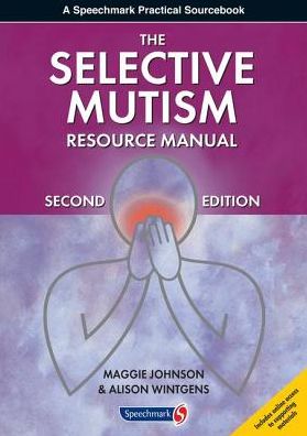 The Selective Mutism Resource Manual: 2nd Edition