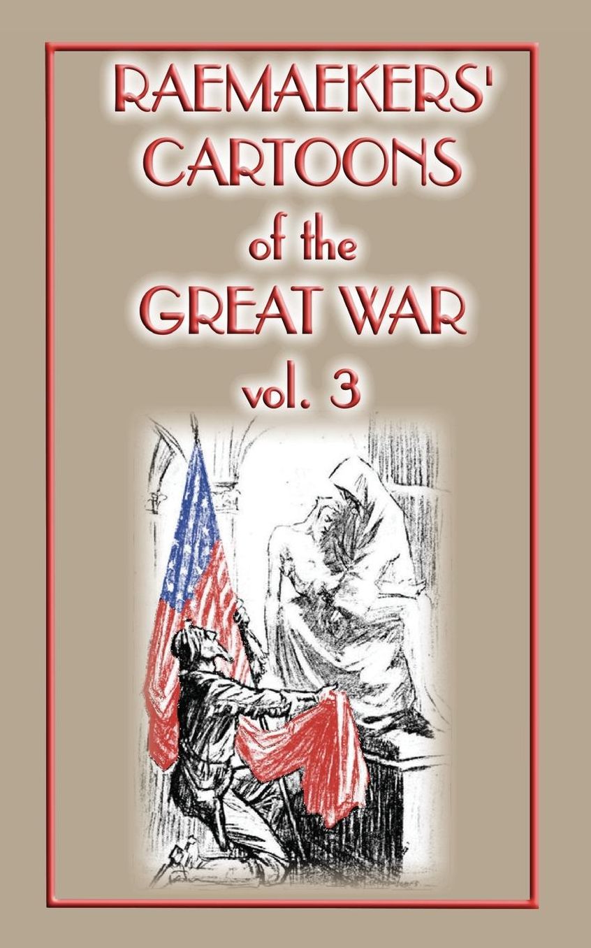 RAEMAEKERS CARTOONS of the GREAT WAR vol. 3