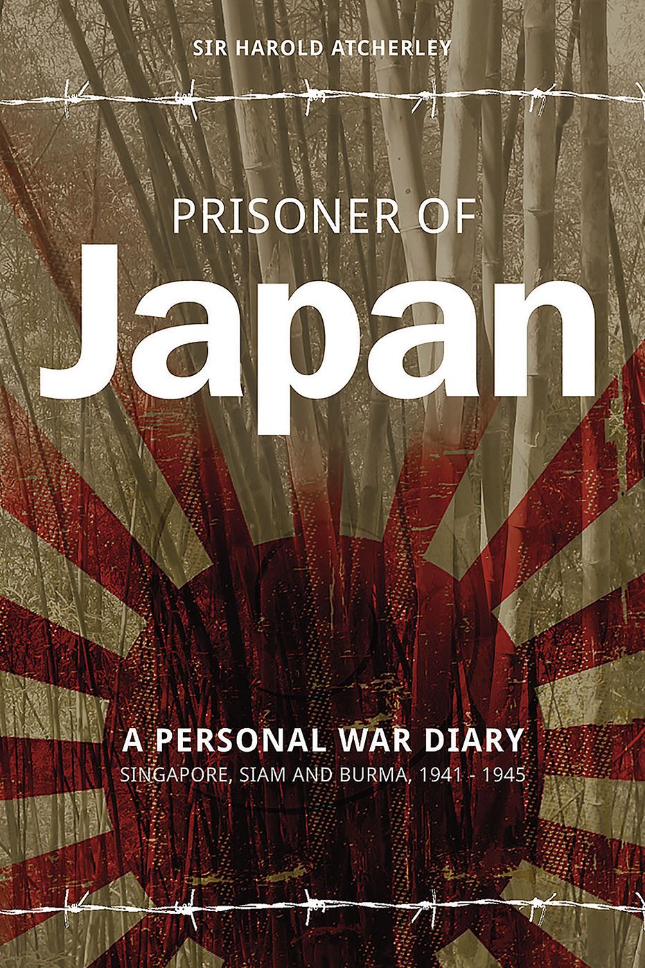 Prisoner of Japan: A Personal War Diary Singapore, Siam and Burma, 1941 - 1945