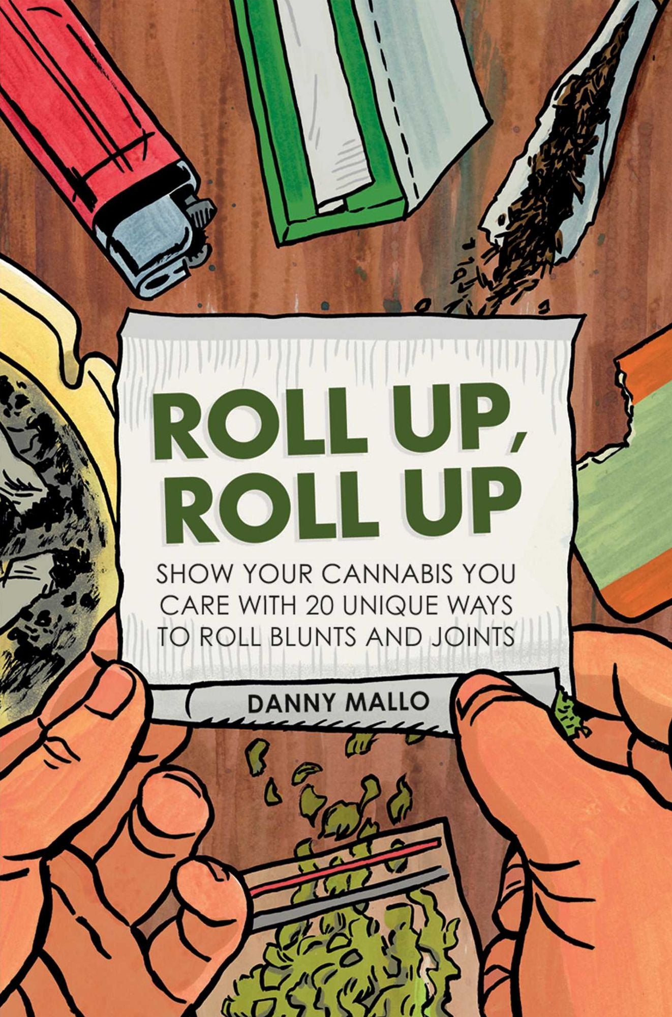 Roll Up, Roll Up: Show Your Cannibas You Care with 20 Unique Ways to Roll Blunts and Joints
