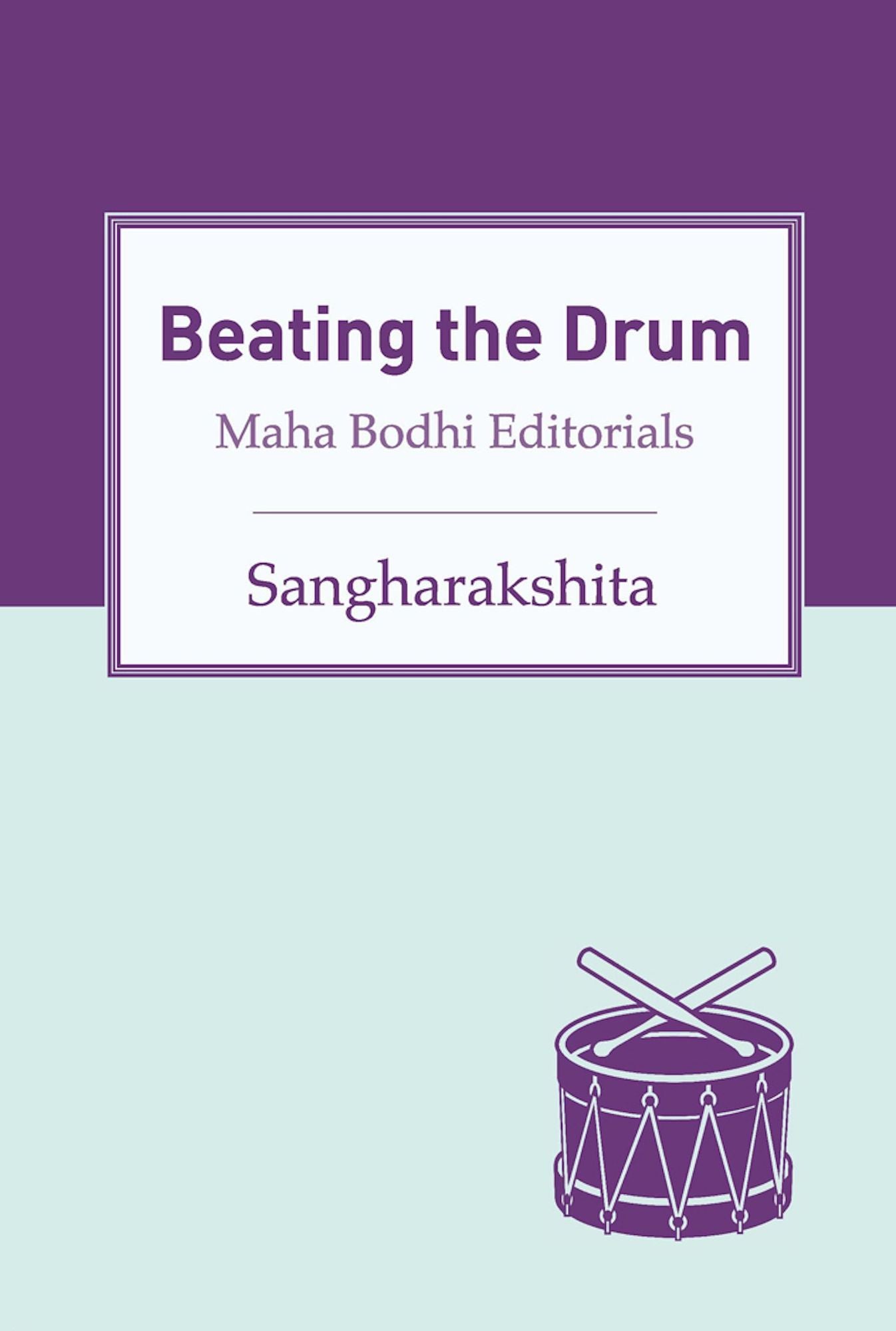 Beating the Drum: Maha Bodhi Editorials