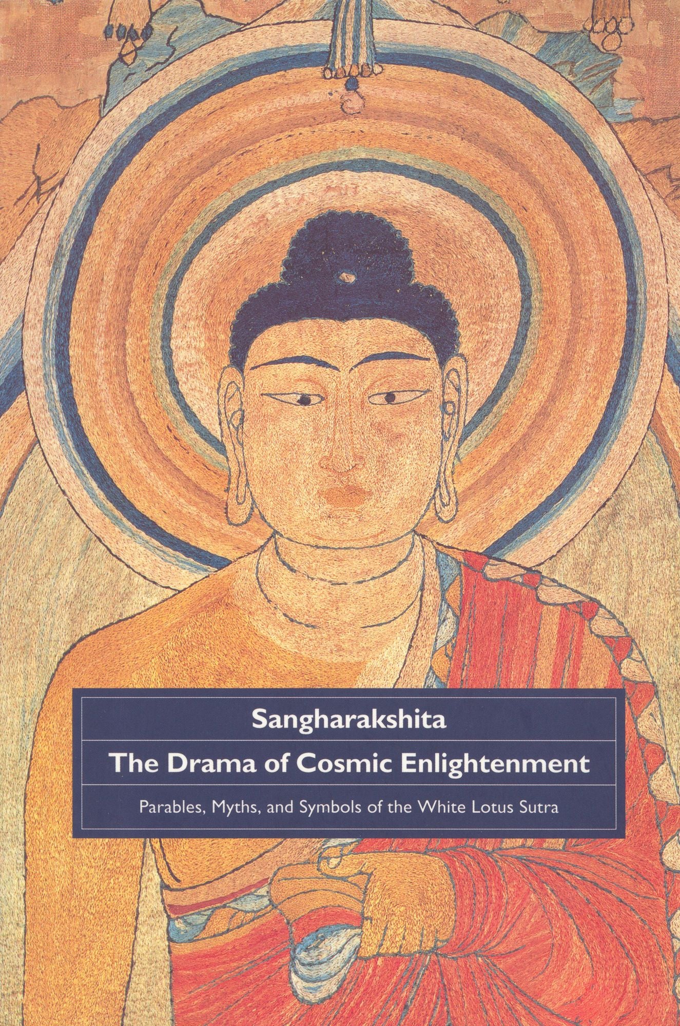 The Drama of Cosmic Enlightenment: Parables, Myths, and Symbols of the White Lotus Sutra