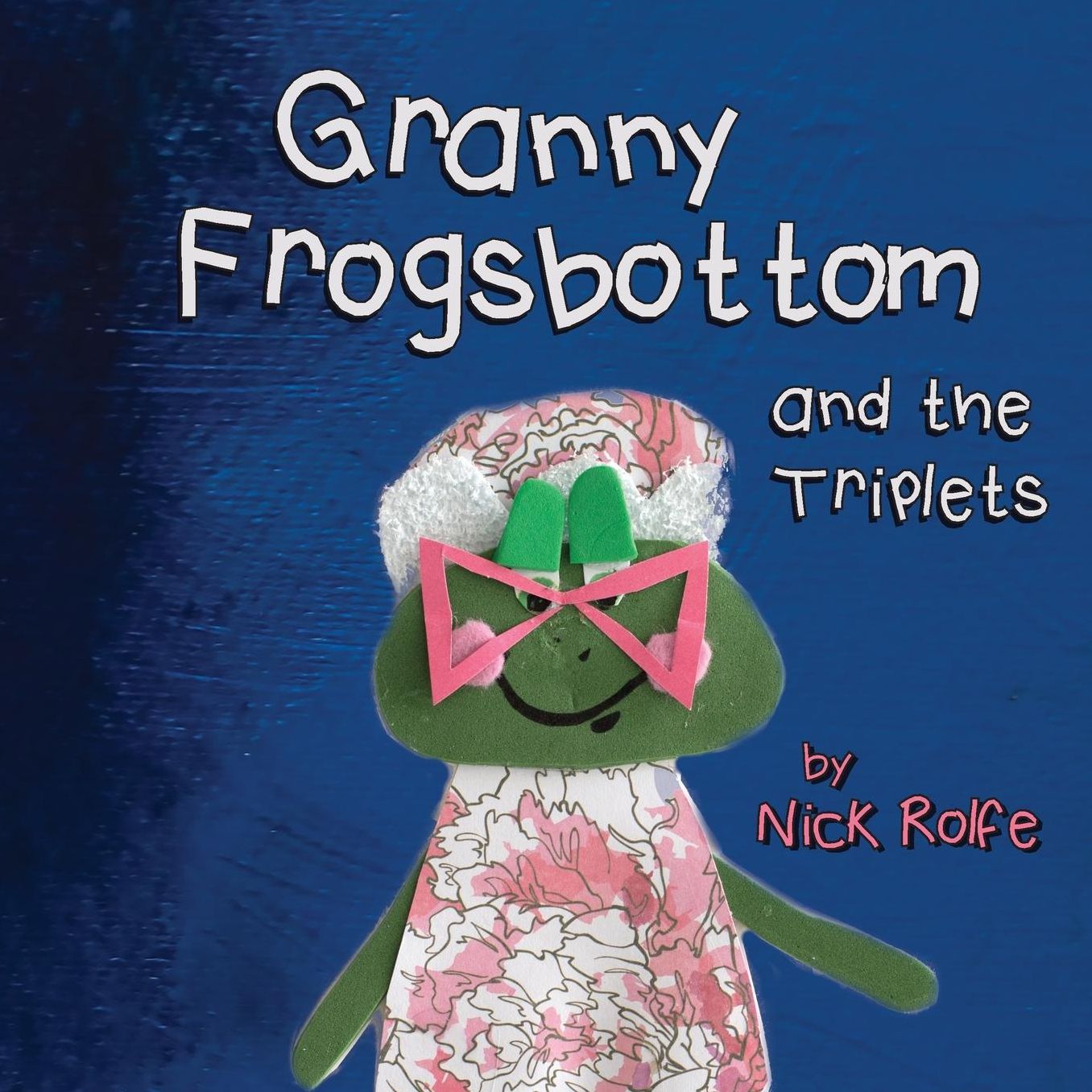 Granny Frogsbottom and the Triplets: A Story of Unconventional Parenthood