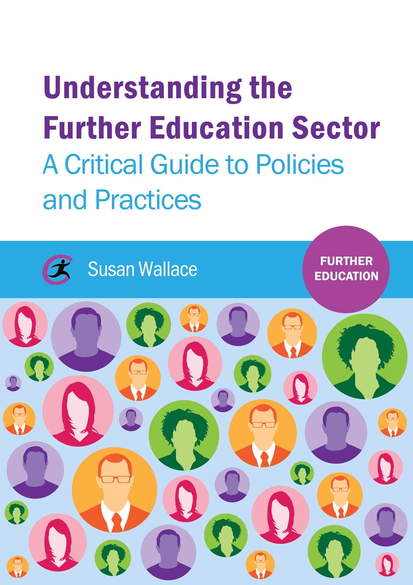 Understanding the Further Education Sector: A critical guide to policies and practices