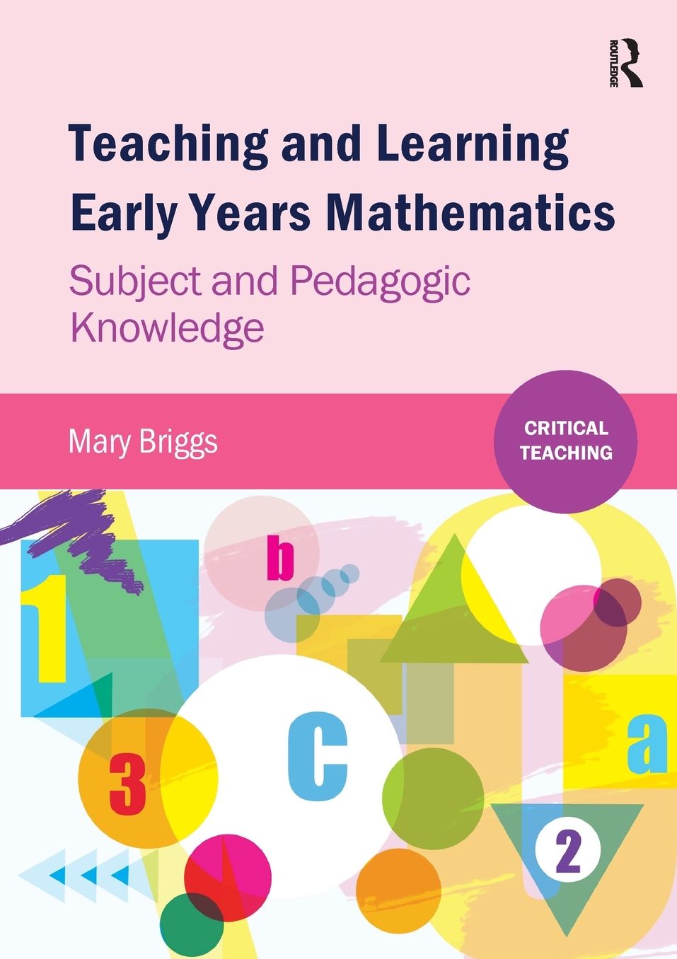 Teaching and Learning Early Years Mathematics: Subject and Pedagogic Knowledge